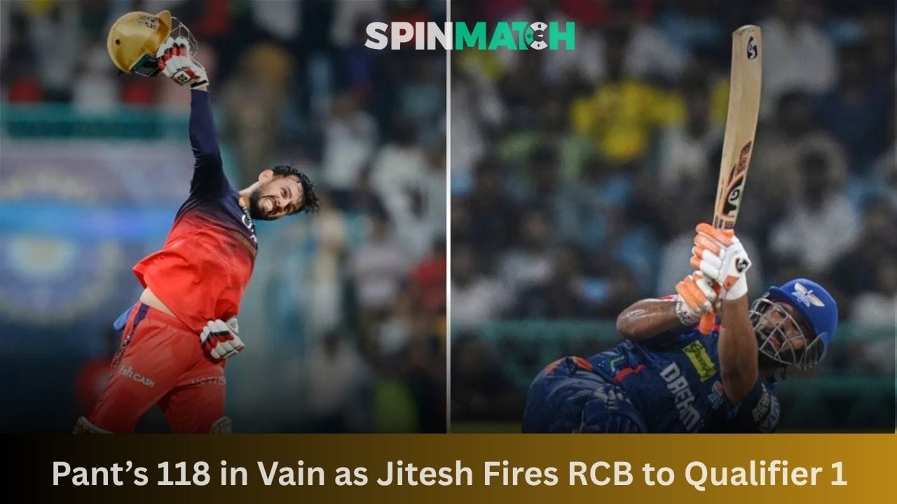 Pant’s 118 in Vain as Jitesh Fires RCB to Qualifier 1: Spinmatch