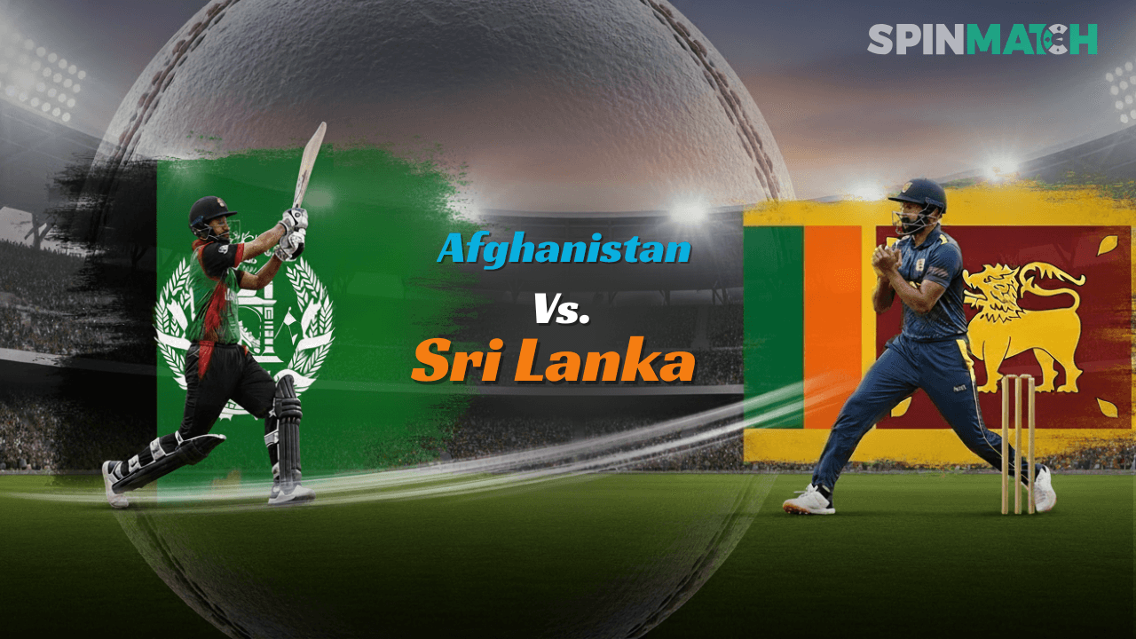 Afghanistan vs. Sri Lanka: Spinmatch Cricket Updates