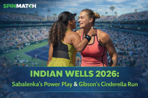 Sabalenka & Gibson Shine at Indian Wells 2026 (Spinmatch Updates)